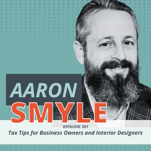 Tax Tips for Interior Designers (with Aaron Smyle) Episode 321